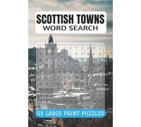SCOTTISH TOWNS WORD SEARCH BOOK: 55 Wordsearch Puzzles of Cities and Villages Across Scotland: A Fun Scottish Gift for Adults, Seniors, and Travel Fans (9x6, 110 Pages)
