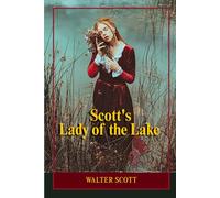 Scott's Lady of the Lake: A Romantic Epic of Highland Legends, Chivalric Honor, and Medieval Scottish Warfare