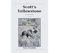Scott's Yellowstone: A Field Guide