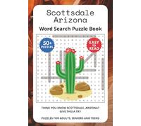 Scottsdale Arizona Word Search Puzzle Book: Think you know Scottsdale, Arizona? Give this a try. Puzzles for Adults, Seniors and Teens.