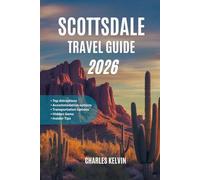 SCOTTSDALE TRAVEL GUIDE 2026 (The Modern Explorer Travel Guides 2026-2027)