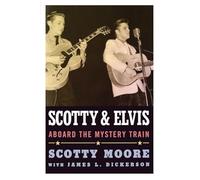 Scotty and Elvis: Aboard the Mystery Train (American Made Music Series)