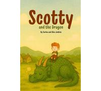 Scotty and the Dragon: A Heartwarming Dragon Picture Book for Kids Ages 2-5 About Bravery, Friendship and Kindness (The Scotty Adventures)