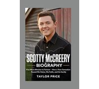 SCOTTY MCCREERY - BIOGRAPHY: Five More Minutes to Forever-How a Teen Sensation Found His Voice, His Faith, and His Family