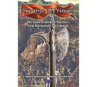 Scourge of Princes: The Dawn of Modern Warfare from Machiavelli to Cromwell