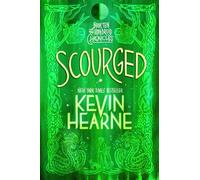 Scourged: Book Ten of The Iron Druid Chronicles: 10