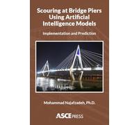 Scouring at Bridge Piers Using Artificial Intelligence Models: Implementation and Prediction (ASCE Press)