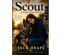 Scout: A Guide Dog's Journey (Service Dog Series)