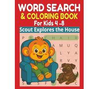 Scout Explores the House!: Word Search & Coloring Book for Kids Ages 3-8 Featuring Scout and Kash | Fun Learning at Home (The Amazing Adventures of Scout)