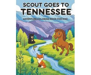 Scout Goes to Tennessee: A Children’s Coloring Book Adventure: Whimsical coloring pages featuring Scout the pony as he explores famous places, ... across Tennessee (Scout Visits the 50 States)