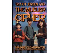Scout Jensen and the Mueller Cipher: Scout's Most Dangerous Mission Yet - Preventing Corporate Control of Time Itself Through Mueller's Architectural ... (Scout Jensen and the Temporal Guardians)