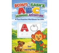 Scout & Kash’s ABC Learning Adventure: A Fun Practice Workbook for Kids (Scout and Friends)