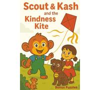 Scout & Kash: The Kindness Kite: A Sweet Story That Teaches Kindness I Helping Others I + Bonus Activity & Puzzle Pages (The Amazing Adventures of Scout)