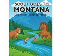 Scout’s Montana Adventure Coloring Book: A Fun and Educational State-Themed Coloring Book for Kids Ages 2-8: Featuring Wildlife, Landmarks, and ... Perfect for Preschool and Early Learning Fun.