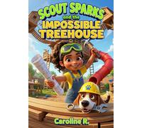 Scout Sparks and the Impossible Treehouse (The Scout Sparks Files)