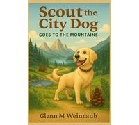 Scout The City Dog Goes to The Mountains