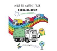 Scout the Garbage Truck Coloring Book (Based on Book): Super Fun Coloring Book Creativity for Trash Truck-Loving Kids, Boys and Girls