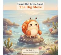 Scout the Little Crab: The Big Move - A Military Family Picture Book About Moving and Saying Goodbye (Ages 4-8) (Scout's Adventures)