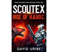 ScoutEx - Rise of H.A.V.O.C.: “When innovation meets adversity, heroes rise.”