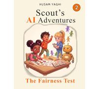 Scout's AI Adventures: The Fairness Test: An AI Literacy Book for Children Ages 7-10: 2