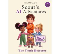 Scout's AI Adventures: The Truth Detector: An AI Literacy Book for Children Ages 7-10: 4