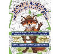 Scout's Awesome Nature Activity Book: Nature-Themed Mazes, Science, Art Prompts and More for Young Explorers Ages 5-8