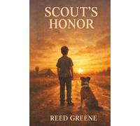 Scout's Honor: A Novel of the Boy Who Loved a Dog and the Dog Who Saved Him