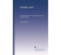 Scouts out!: the development of reconnaissance units in modern armies