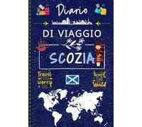 Scozia Diario di Viaggio: Scopri, Esplora, Immortalizza | Il tuo compagno ideale per organizzare la tua avventura, catturare emozioni uniche e ... paesaggi selvaggi e misteriose Highlands.