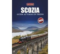 SCOZIA GUIDA AI VIAGGI IN TRENO 2026: Esplorare percorsi panoramici, paesaggi montani, mappe regionali e consigli pratici sui treni in tutta Europa