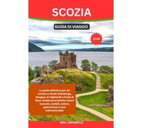 SCOZIA GUIDA DI VIAGGIO 2026: La guida definitiva per chi conosce a fondo Edimburgo, Glasgow, le Highlands e l'isola di Skye: strade panoramiche, ... cultura, gastronomia e tour indimenticabili.