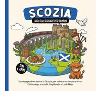 Scozia - Libro da colorare per bambini dai 4 anni: Un viaggio divertente in Scozia per colorare e imparare con Edimburgo, castelli, Highlands e Loch Ness