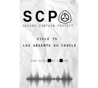 SCP Fondation : Cycle 75 - Les Absents du Cercle.