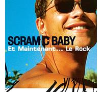 Scram C Baby - Et Maintenant...le Rock