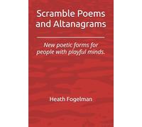 Scramble Poems and Altanagrams: New poetic forms for people with playful minds.