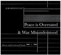 Scrambled Eggs - Peace Is Overated And War Misunderstood