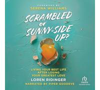 Scrambled or Sunny-side Up?: Living Your Best Life After Losing Your Greatest Love