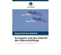 Scramjets und die Zukunft des Überschallflugs: Entwicklung des Luftfahrzeugantriebs