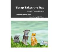 Scrap Takes the Rap: Book 4 - A New Friend