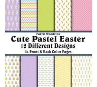 Scrapbook Paper - 34 Front and Back Full Color Sheets: Cute Pastel Easter Bunnies, Eggs, Flowers and Patterns in Spring Colors - Fun for Kids - 8.5"x8.5"