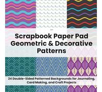 Scrapbook Paper Pad: Geometric & Decorative Patterns: 24 Double-Sided Patterned Backgrounds for Journaling, Card Making, and Craft Projects