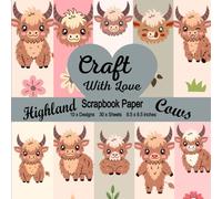 Scrapbook Paper Pad - Highland Cows - Craft With Love - 10 x designs, 30 x sheets - 60 x pages, large 8.5 x 8.5 inches.: Highland Cow Themed Seamless ... Junk Journals, Collage, Paper Ephemera