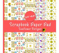 Scrapbook Paper Pad Sunflower Designs: 40 Decorative Sunflower Paper Designs, Paper Cut Floral Artwork, Hand Drawn Botanical Illustrations, Ladybugs, ... Scrapbooking, Collages, Handmade Crafts