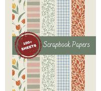 Scrapbook Papers: A Beautiful Collection of 100+ Aesthetic Scrapbook Sheets for Creative Journals and DIY Crafts