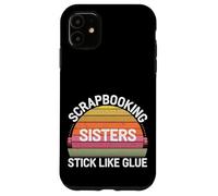 Scrapbooking Sisters Stick Like Glue Craft Bonding -------- Carcasa para iPhone 11