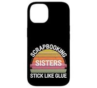 Scrapbooking Sisters Stick Like Glue Craft Bonding -------- Carcasa para iPhone 14