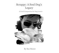 Scrappy: A Soul Dog’s Legacy: A Grief Companion for Dog Lovers