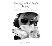 Scrappy: A Soul Dog’s Legacy: A Grief Companion for Dog Lovers