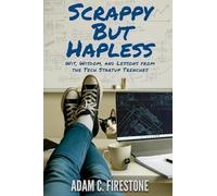 Scrappy But Hapless: Wit, Wisdom, and Lessons from the Tech Startup Trenches