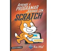 Scratch. Aprende a programar jugando (INFORMATICA GENERAL)